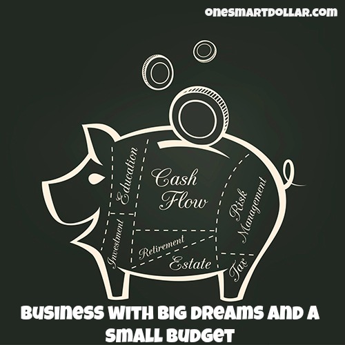 Business With Big Dreams and a small budget