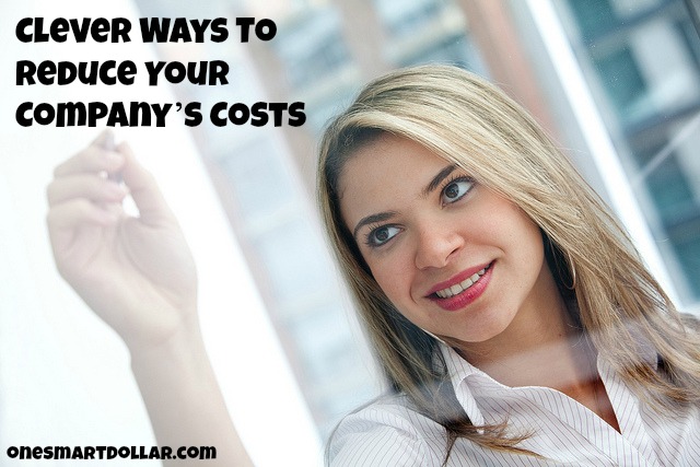 Clever Ways To Reduce Your Company’s Costs