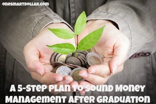 A 5-Step Plan to Sound Money Management After Graduation