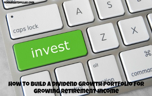 How To Build a Dividend Growth Portfolio for Growing Retirement Income