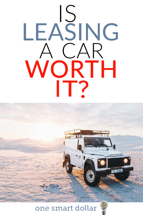 Is Leasing a Car Worth It? One Smart Dollar