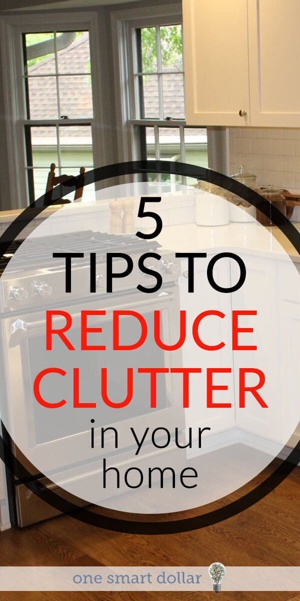 Simple Tips to Reduce Clutter  in Your Home One Smart Dollar