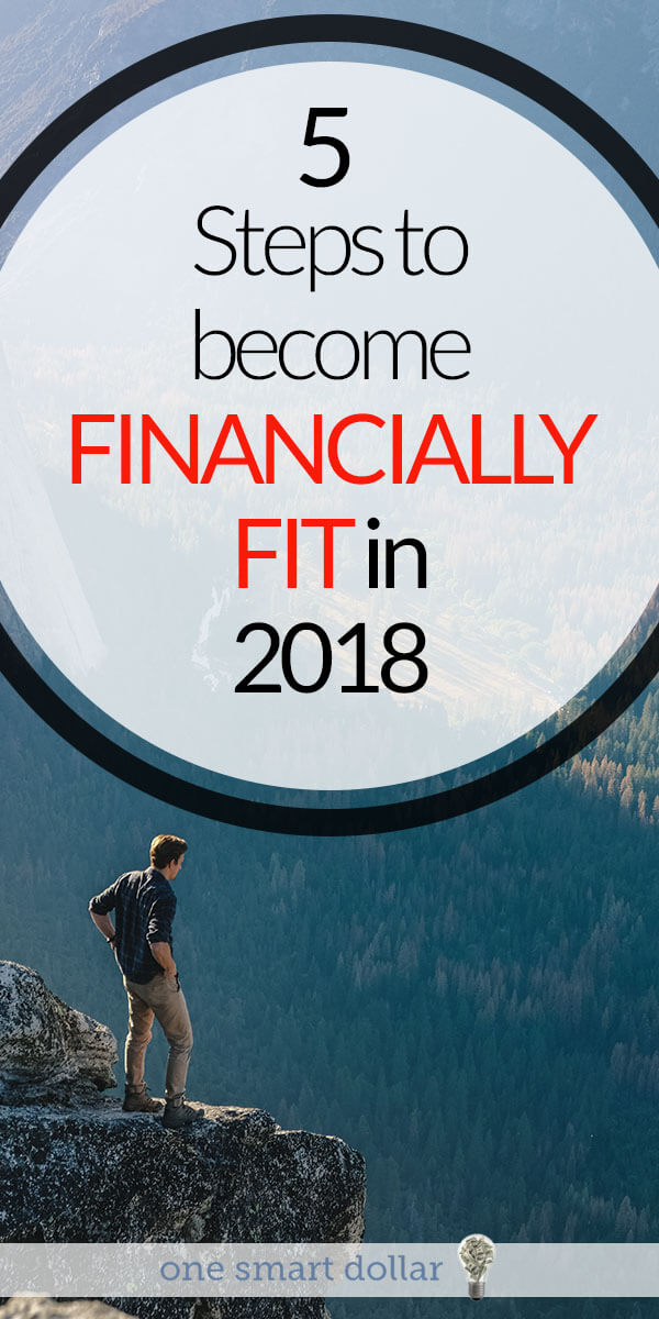 Is 2018 the year you become financially fit? Make sure you follow these five steps and you will be well on your way. #MoneyTips #Resolutions #MoneyMatters #SavingMoney