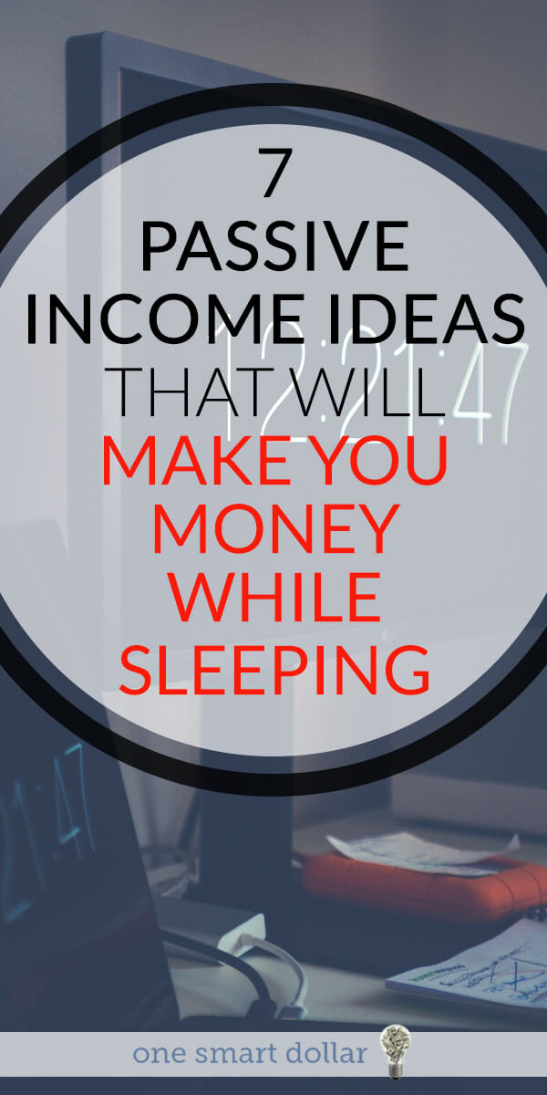 How would you like to earn extra money while you sleep? If you would then try one of these seven passive income ideas. #PassiveIncome #PassiveIncomeIdeas